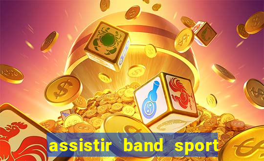 assistir band sport ao vivo